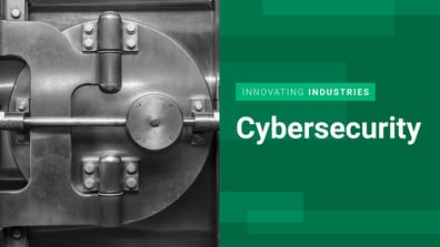 Innovating Industries: Cybersecurity
