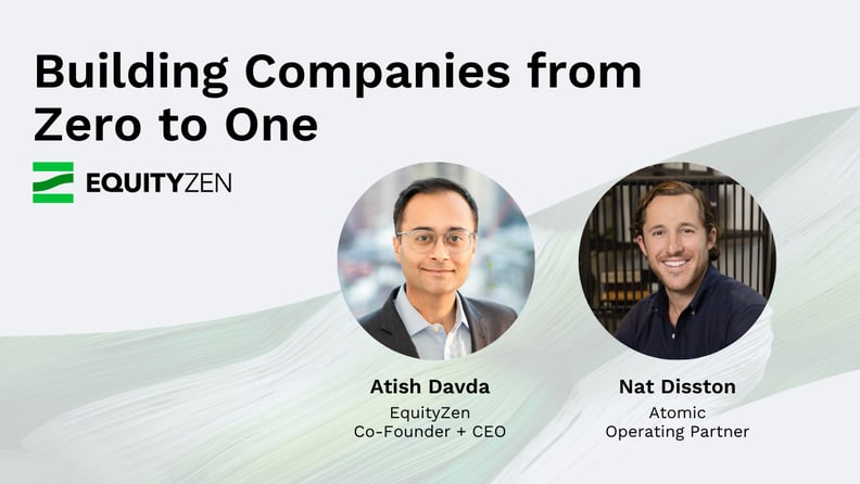Building Companies from Zero to One with Atish Davda + Nat Disston