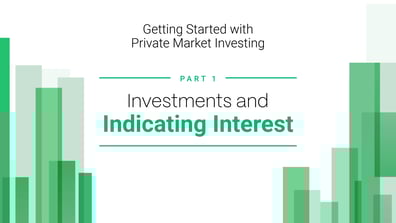 Getting Started with Private Market Investing: Part I - Investments page + Indicating interest