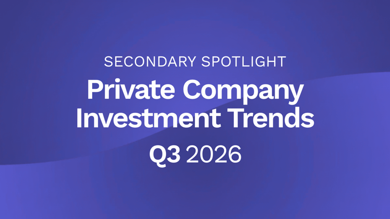 Secondary Spotlight: Private Company Investment Trends, Q3 2026