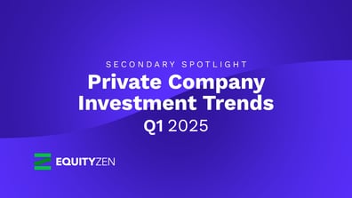 Secondary Spotlight: Private Company Investment Trends: Q1 2025