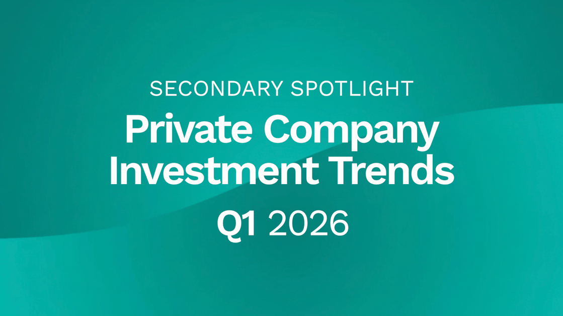 Secondary Spotlight: Private Company Investment Trends, Q1 2026