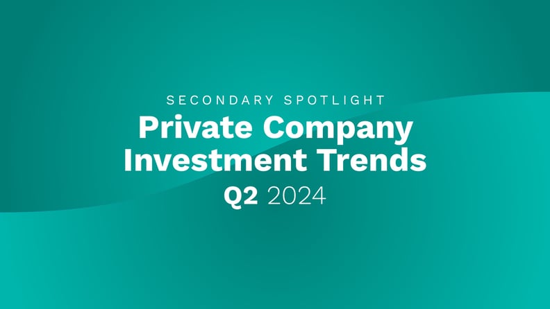 Secondary Spotlight: Private Company Investment Trends, Q2 2024
