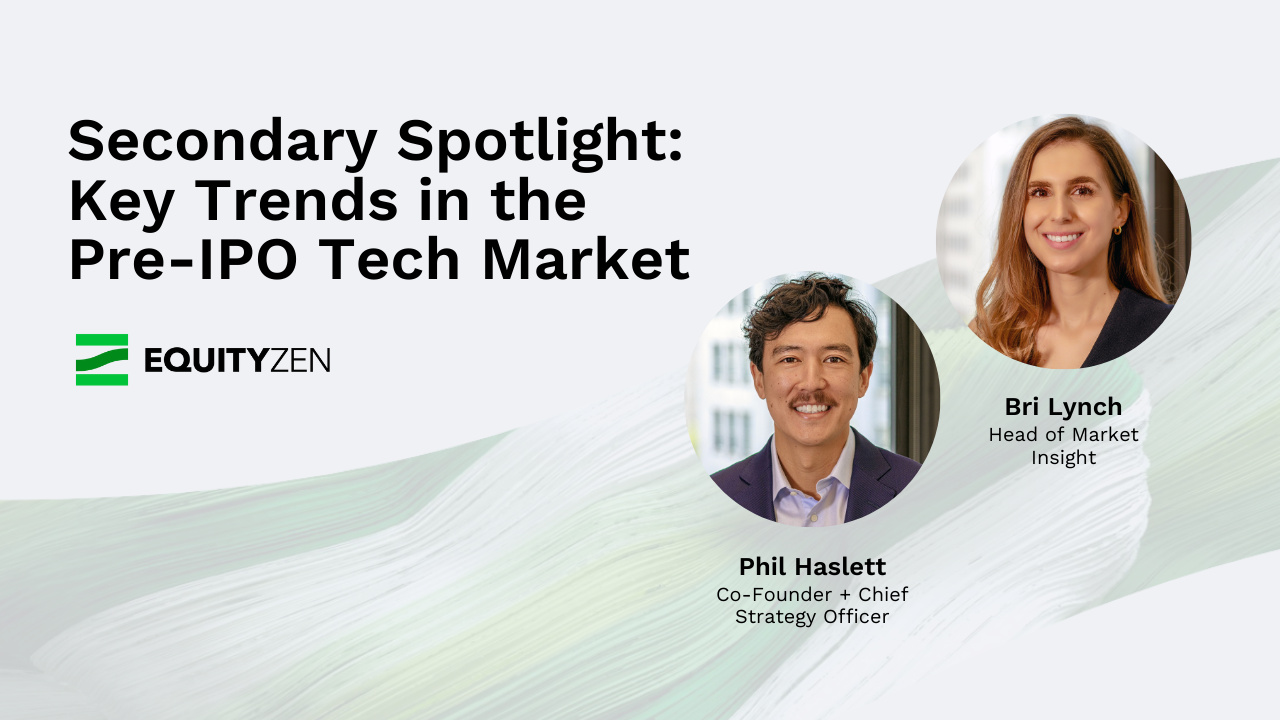 Secondary Spotlight: Key Trends in the Pre-IPO Tech Market with Phil Haslett and Bri Lynch