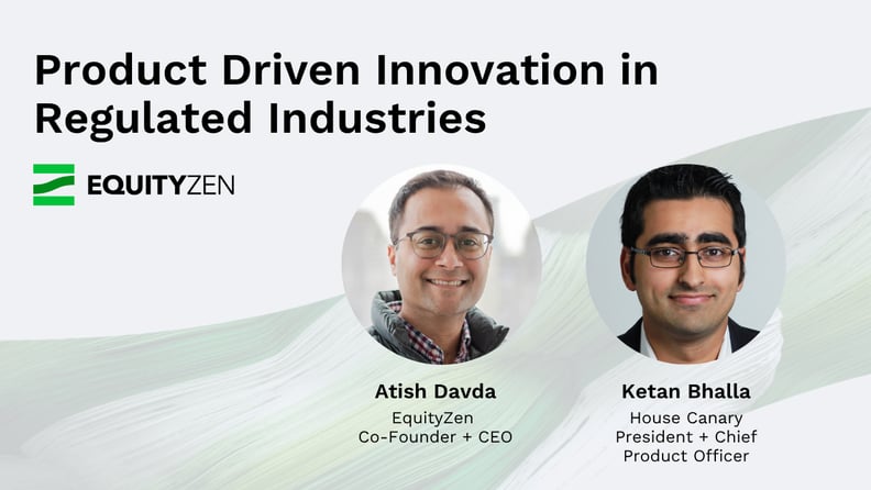 Product Driven Innovation in Regulated Industries with Atish Davda and Ketan Bhalla